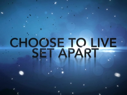 choosetolivesetapart